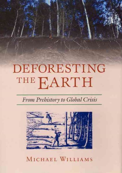 Deforesting the Earth: From Prehistory to Global Crisis cover