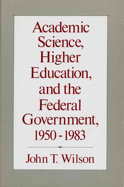 Academic Science, Higher Education and the Federal Government, 1950-1983 cover