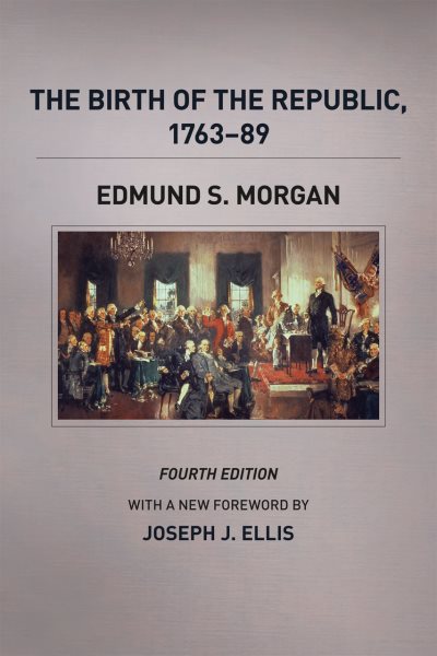 The Birth of the Republic, 1763-89, Fourth Edition (The Chicago History of American Civilization) cover