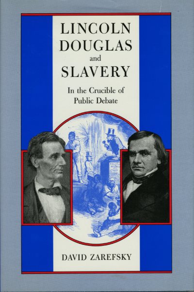 Lincoln, Douglas, and Slavery: In the Crucible of Public Debate cover