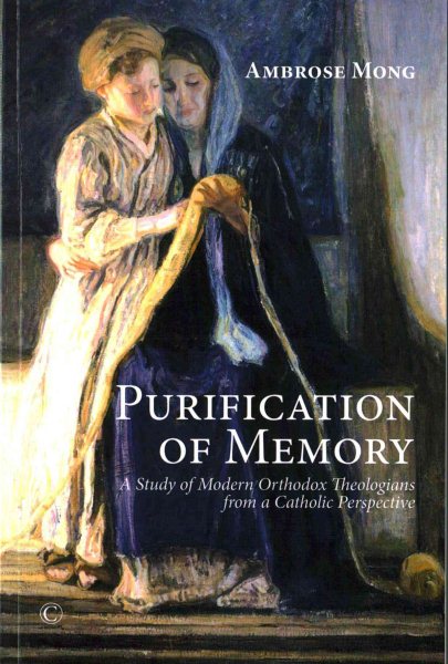 Purification of Memory: A Study of Orthodox Theologians from a Catholic Perspective cover
