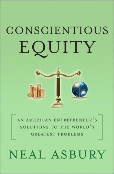 Conscientious Equity: An American Entrepreneur's Solutions to the World's Greatest Problems cover