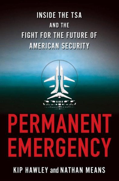 Permanent Emergency: Inside the TSA and the Fight for the Future of American Security cover