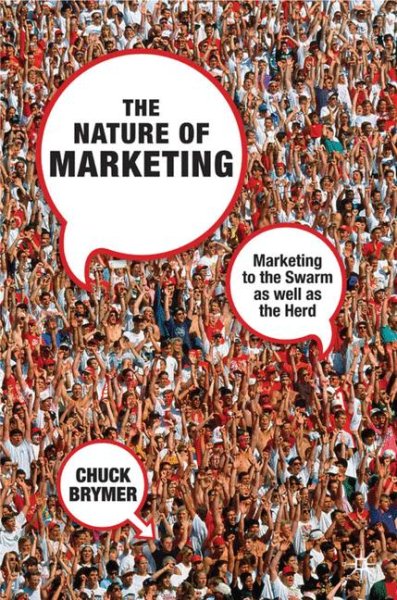 The Nature of Marketing: Marketing to the Swarm as well as the Herd cover