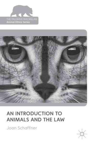 An Introduction to Animals and the Law (The Palgrave Macmillan Animal Ethics Series) cover