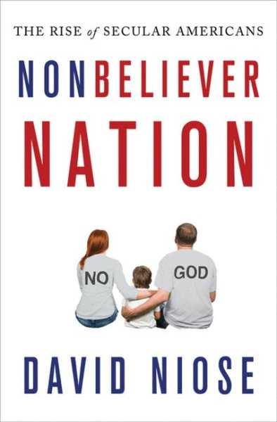 Nonbeliever Nation: The Rise of Secular Americans cover