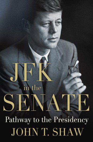JFK in the Senate: Pathway to the Presidency cover