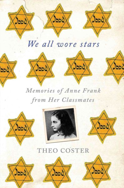 We All Wore Stars: Memories of Anne Frank from Her Classmates cover
