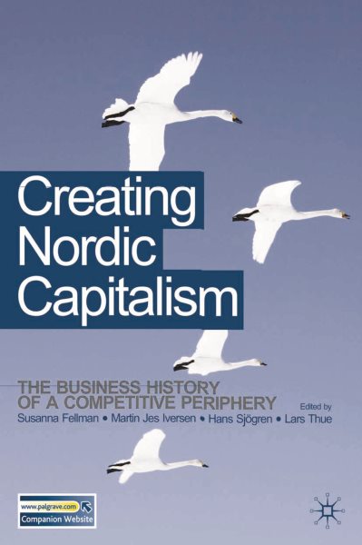 Creating Nordic Capitalism: The Development of a Competitive Periphery cover