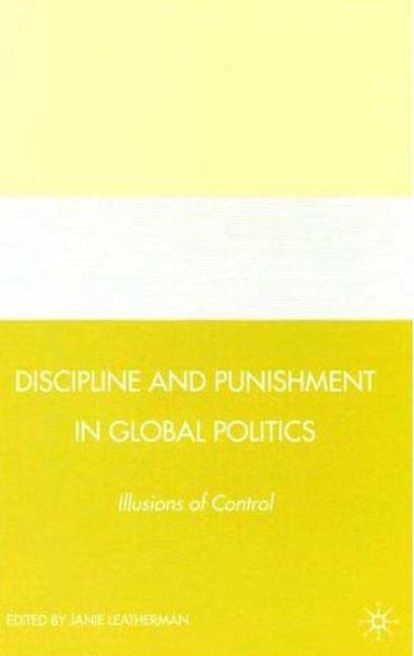 Discipline and Punishment in Global Politics: Illusions of Control cover