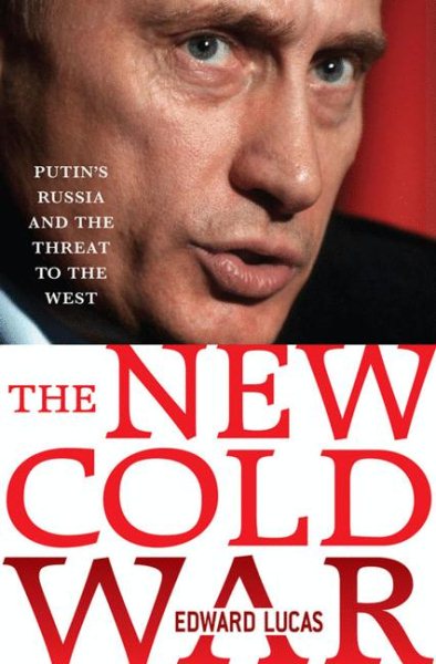 The New Cold War: Putin's Russia and the Threat to the West cover