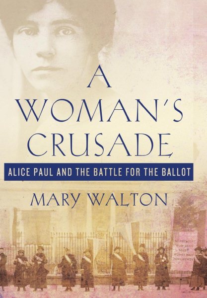 A Woman's Crusade: Alice Paul and the Battle for the Ballot cover