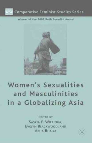 Women's Sexualities and Masculinities in a Globalizing Asia (Comparative Feminist Studies)