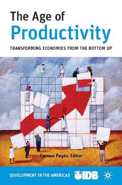 The Age of Productivity: Transforming Economies from the Bottom Up (Development in the Americas (Paperback)) cover