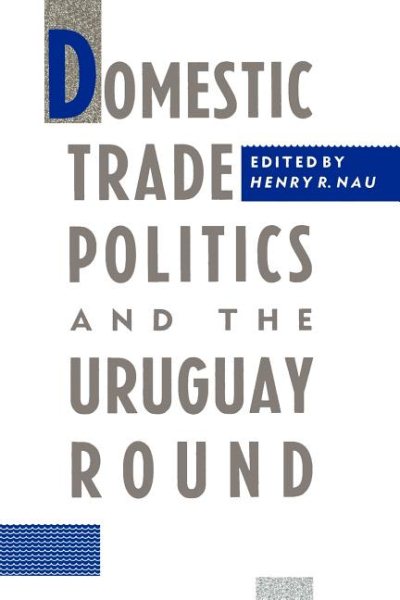 Domestic Trade Politics and the Uruguay Round