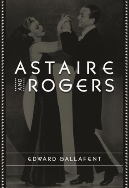 Astaire and Rogers (Film and Culture Series)