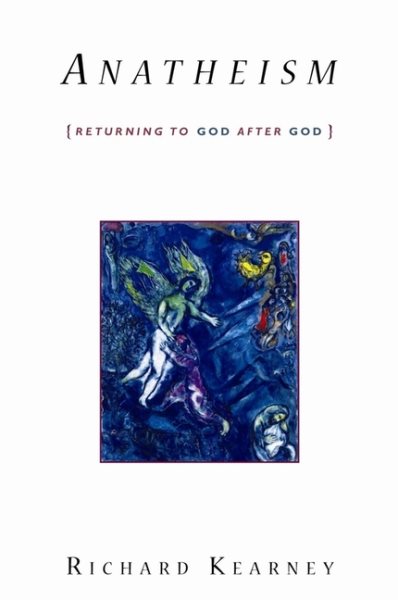 Anatheism: Returning to God After God (Insurrections: Critical Studies in Religion, Politics, and Culture) cover