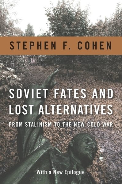 Soviet Fates and Lost Alternatives: From Stalinism to the New Cold War cover