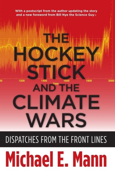 The Hockey Stick and the Climate Wars: Dispatches from the Front Lines cover