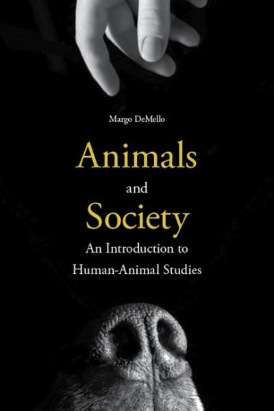 Animals and Society: An Introduction to Human-Animal Studies cover
