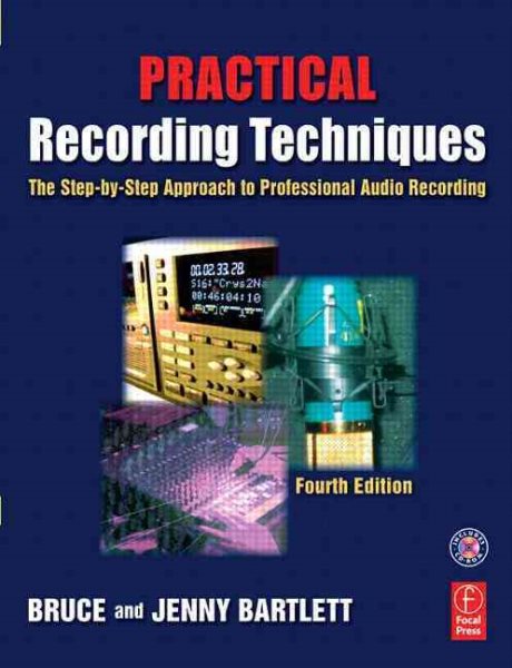 Practical Recording Techniques: The step-by-step approach to professional audio recording cover