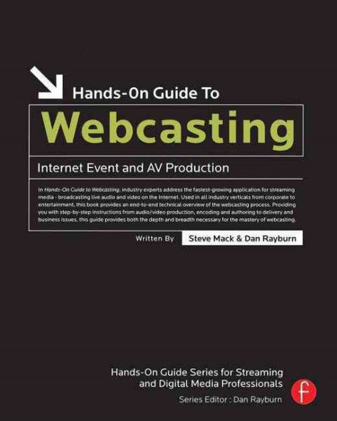Hands-On Guide to Webcasting: Internet Event and AV Production (Hands-On Guide Series)