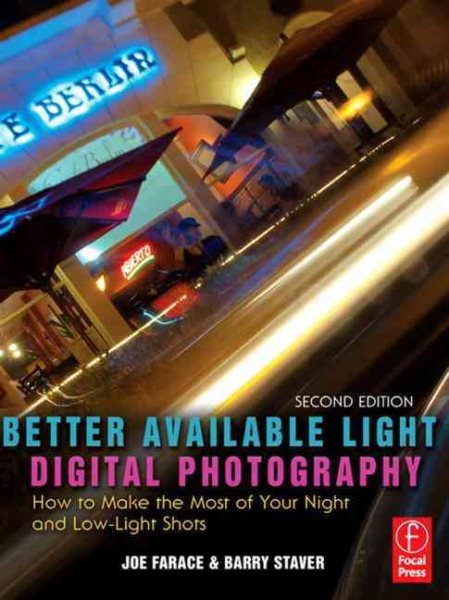Better Available Light Digital Photography, Second Edition: How to Make the Most of Your Night and Low-Light Shots cover