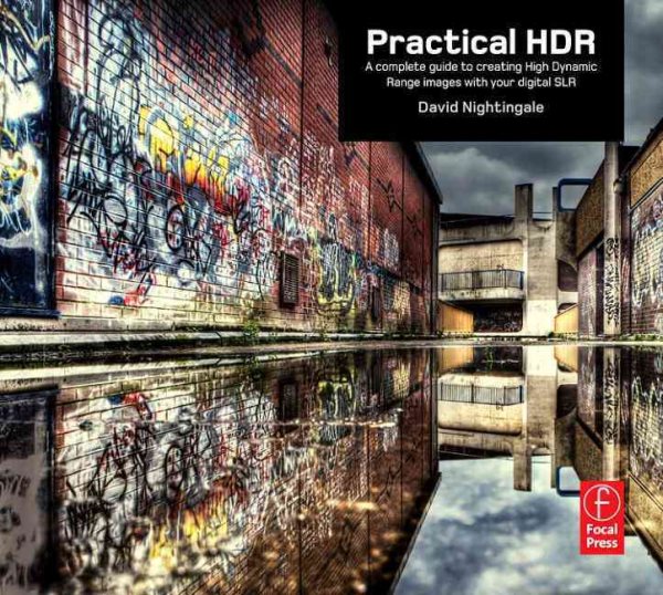 Practical HDR: A complete guide to creating High Dynamic Range images with your Digital SLR cover