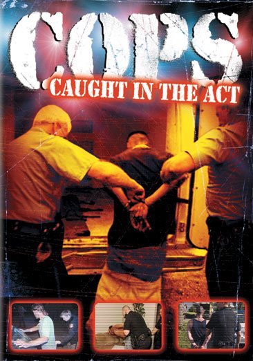 Cops - Caught in the Act