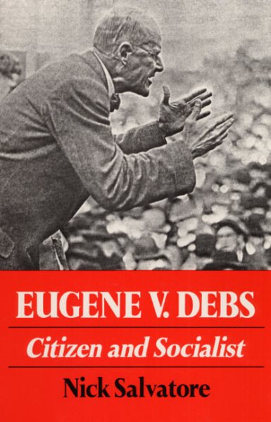 Eugene V. Debs: Citizen and Socialist (Working Class in American History) cover