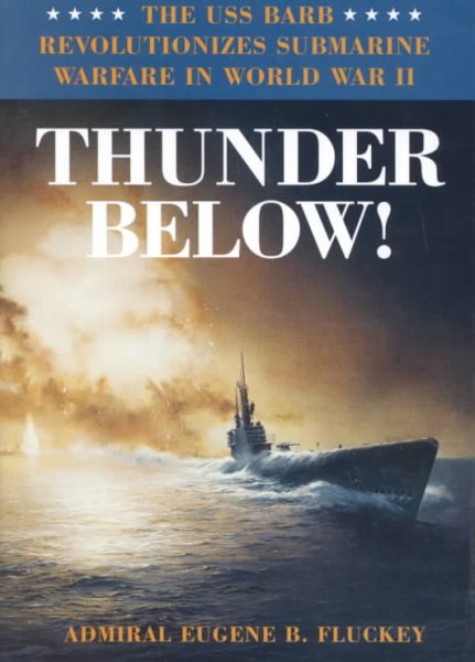 Thunder Below!: The USS Barb Revolutionizes Submarine Warfare in World War II cover