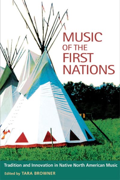 Music of the First Nations: Tradition and Innovation in Native North America (Music in American Life) cover