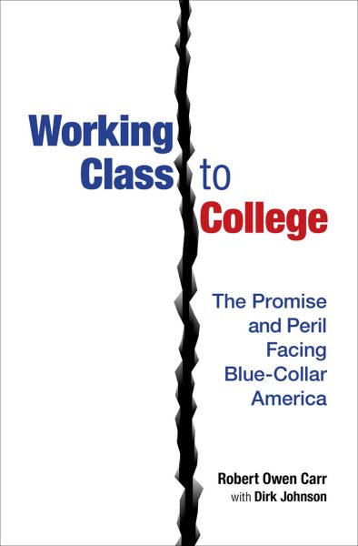Working Class to College: The Promise and Peril Facing Blue-Collar America cover