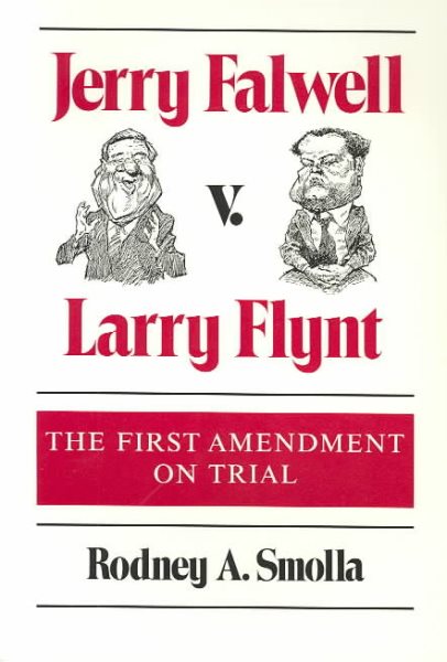 Jerry Falwell v. Larry Flynt: THE FIRST AMENDMENT ON TRIAL