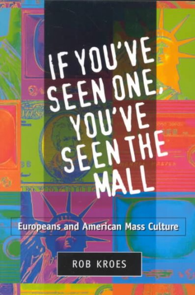If You've Seen One, You've Seen the Mall: EUROPEANS AND AMERICAN MASS CULTURE cover