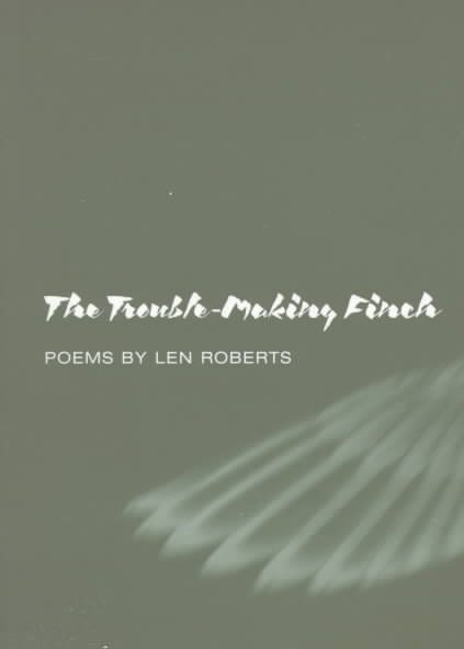 The Trouble-Making Finch: POEMS (Illinois Poetry Series) cover