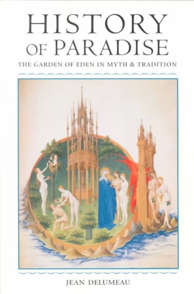 History of Paradise: THE GARDEN OF EDEN IN MYTH AND TRADITION cover