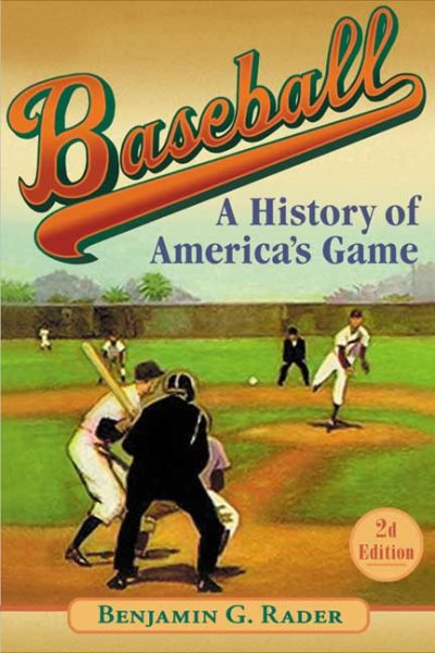 Baseball (2d ed.): A History of America's Game (Illinois History of Sports) cover