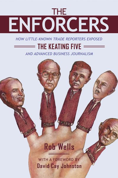 The Enforcers: How Little-Known Trade Reporters Exposed the Keating Five and Advanced Business Journalism (The History of Media and Communication) cover