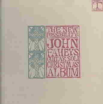The New Possibility: John Fahey's Guitar Soli Christmas Album / Christmas with John Fahey, Vol. 2 cover
