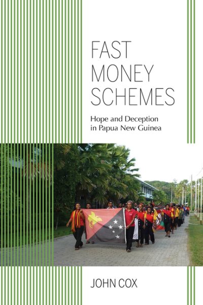 Fast Money Schemes: Hope and Deception in Papua New Guinea (Framing the Global) cover