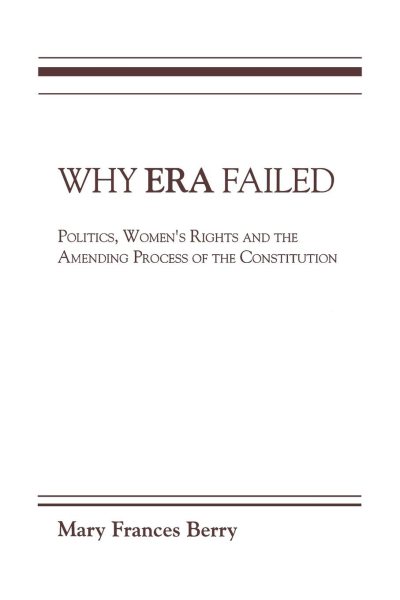 Why Era Failed: Politics, Women's Rights, and the Amending Process of the Constitution (Everywoman: Studies in History, Literature, & Culture) cover