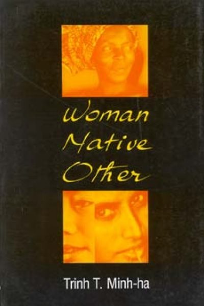 Woman, Native, Other: Writing Postcoloniality and Feminism