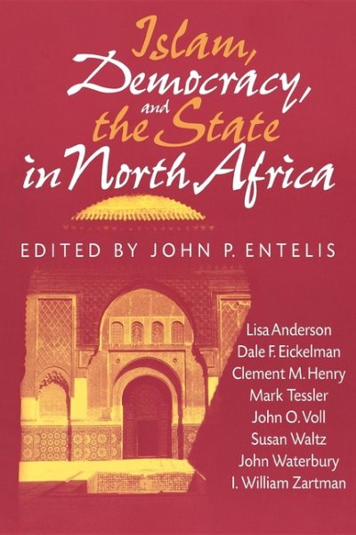 Islam, Democracy, and the State in North Africa (Arab and Islamic Studies)