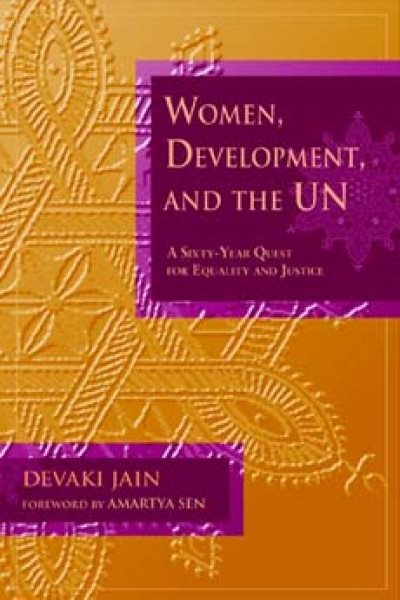 Women, Development, and the UN: A Sixty-Year Quest for Equality and Justice (United Nations Intellectual History Project Series)