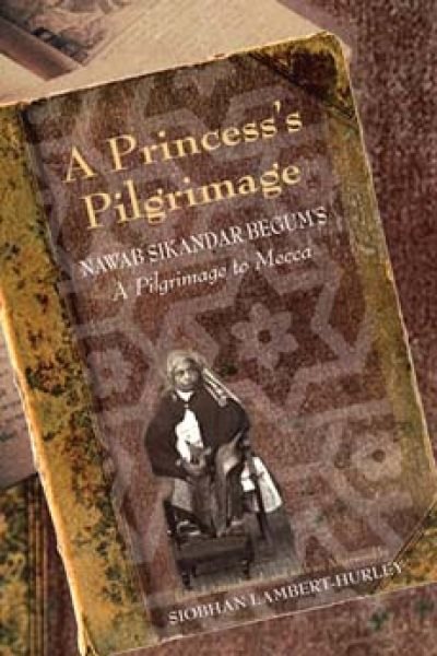 A Princess's Pilgrimage: Nawab Sikandar Begum's A Pilgrimage to Mecca cover