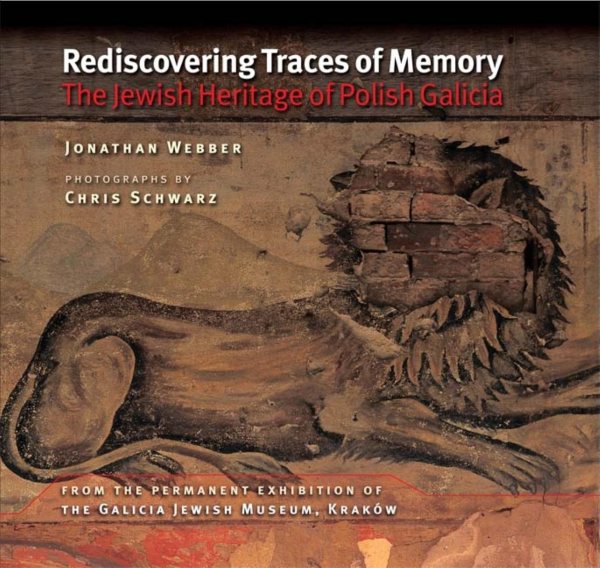 Rediscovering Traces of Memory: The Jewish Heritage of Polish Galicia cover
