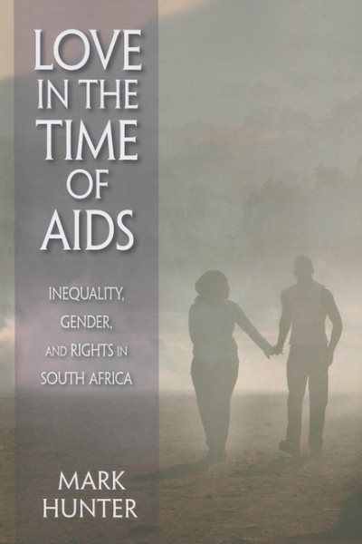 Love in the Time of AIDS: Inequality, Gender, and Rights in South Africa cover