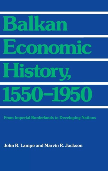 Balkan Economic History, 1550-1950: From Imperial Borderlands to Developing Nations (Theories of Contemporary Culture) cover