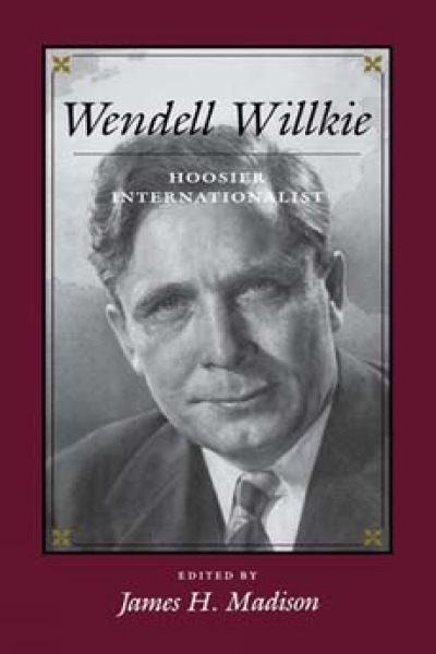 Wendell Willkie: Hoosier Internationalist cover